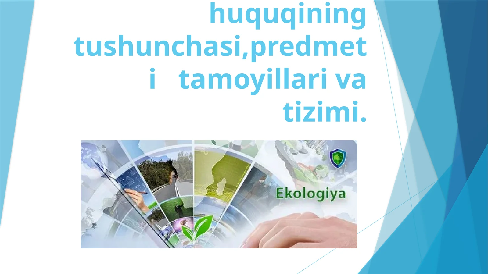 Ekologiyahuquqiningtushunchasi,predmetitamoyillarivatizimi