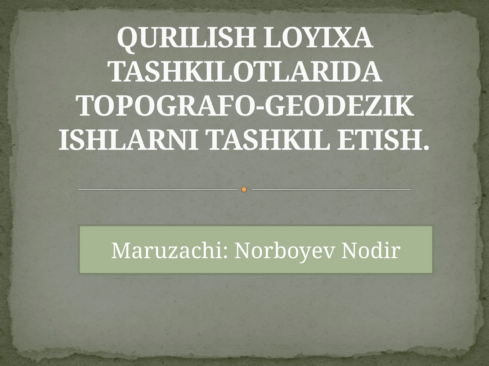 QURILISH LOYIXA TASHKILOTLARIDATOPOGRAFO-GEODEZIKISHLARNI TASHKIL ETISH