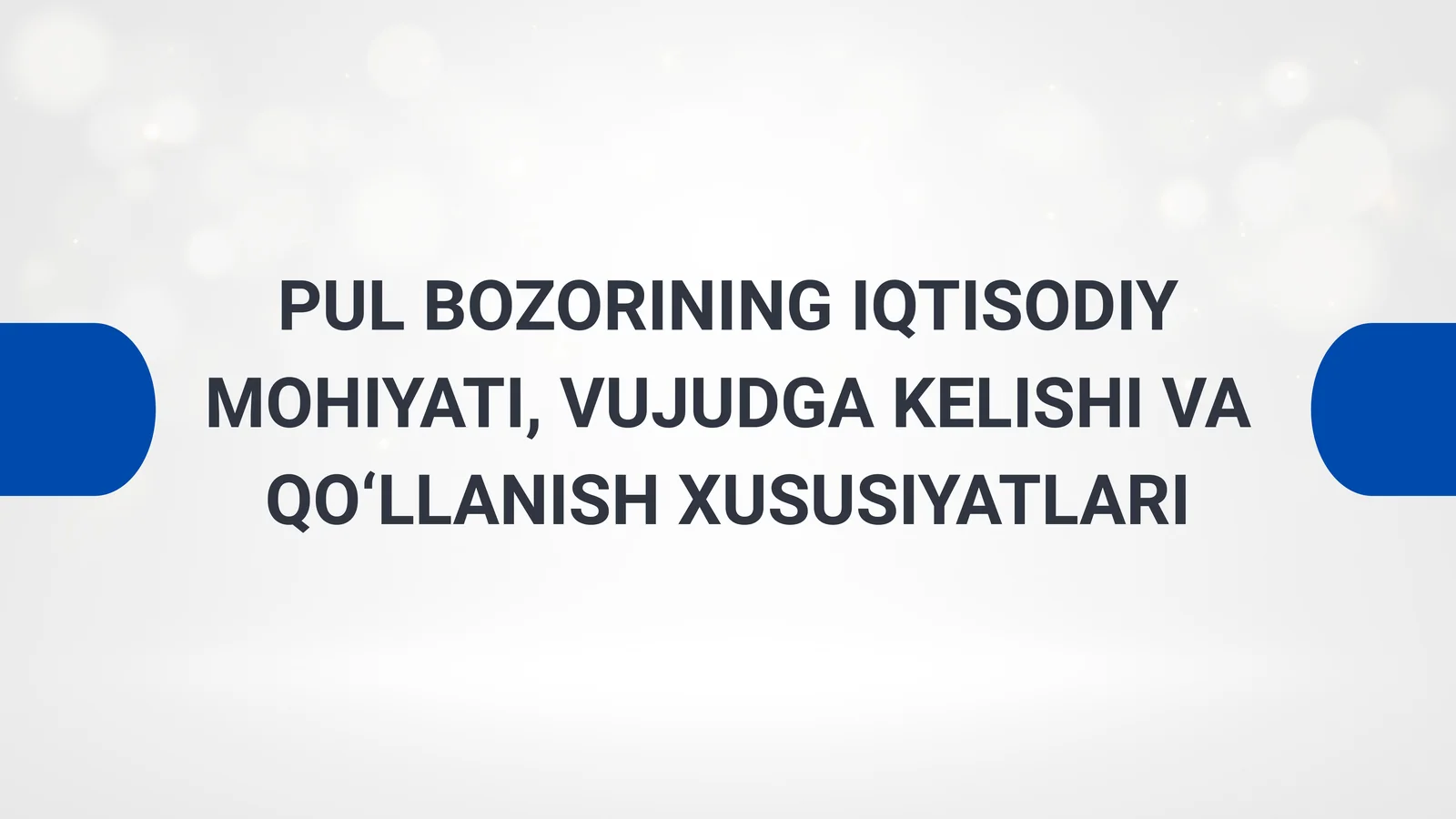 PUL BOZORINING IQTISODIY MOHIYATI, VUJUDGA KELISHI VA QO‘LLANISH XUSUSIYATLARI
