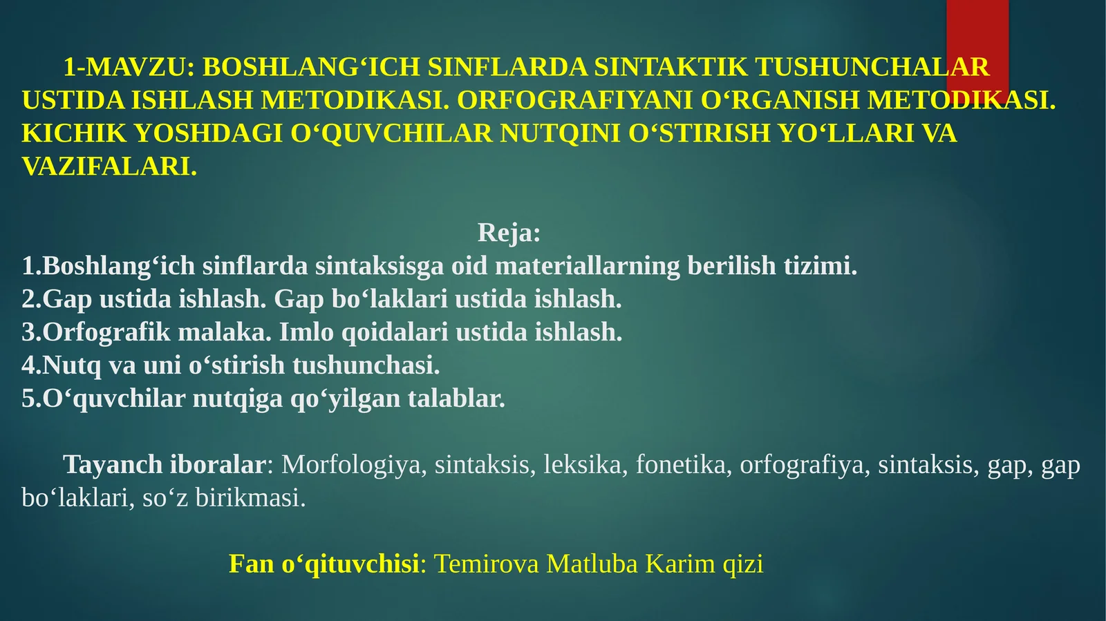 BOSHLANG‘ICH SINFLARDA SINTAKTIK TUSHUNCHALAR USTIDA ISHLASH METODIKASI. ORFOGRAFIYANI O‘RGANISH METODIKASI. KICHIK YOSHDAGI O‘QUVCHILAR NUTQINI O‘STIRISH YO‘LLARI VA VAZIFALARI