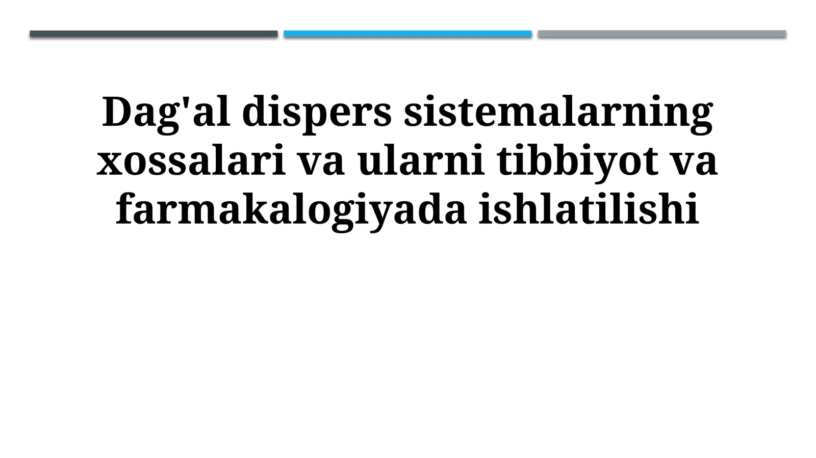 Dag'al dispers sistemalarning xossalari va ularni tibbiyot va farmakalogiyada ishlatilishi
