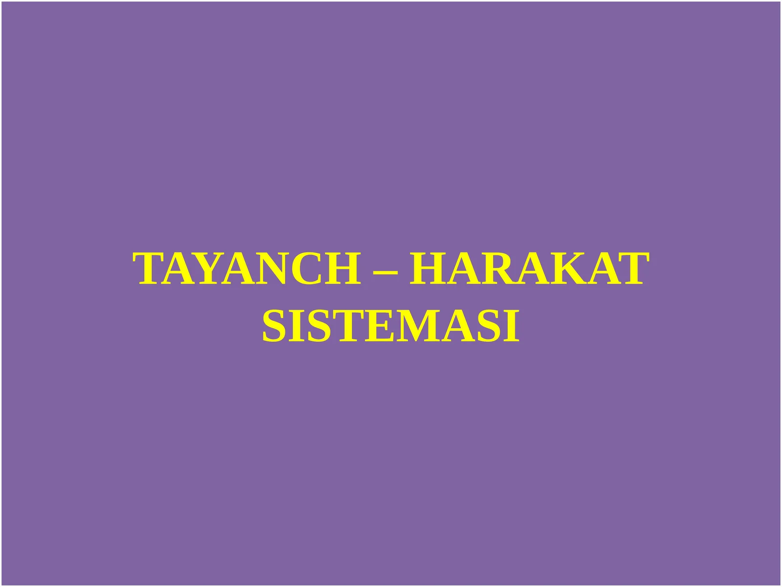 TAYANCH – HARAKAT SISTEMASI