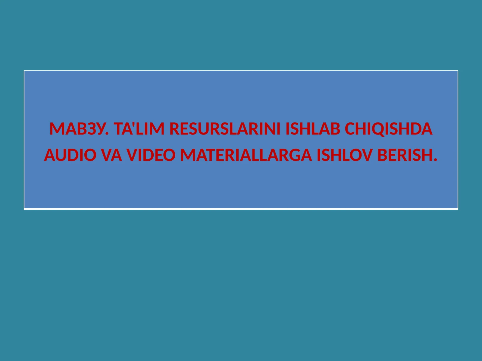 TA'LIM RESURSLARINI ISHLAB CHIQISHDA AUDIO VA VIDEO MATERIALLARGA ISHLOV BERISH