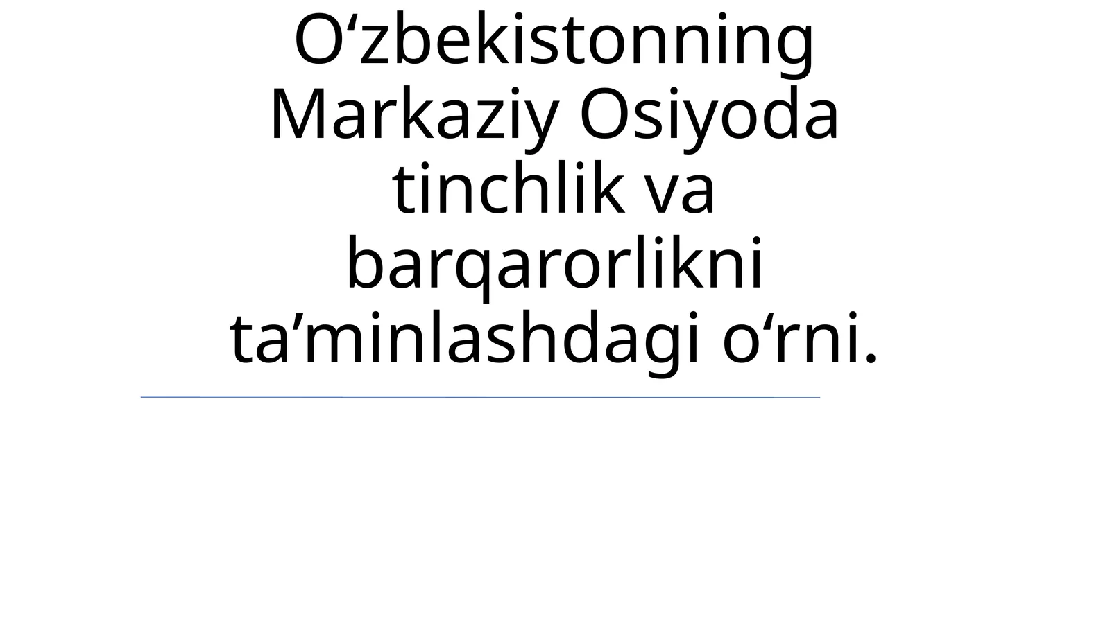 O‘zbekistonning Markaziy Osiyoda tinchlik va barqarorlikni ta’minlashdagi o‘rni