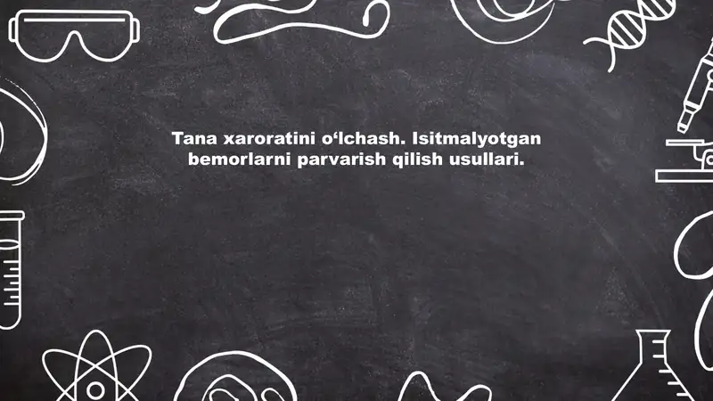 Tana xaroratini o'lchash. Isitmalauotgan bemorlarni parvarish qilish usullari