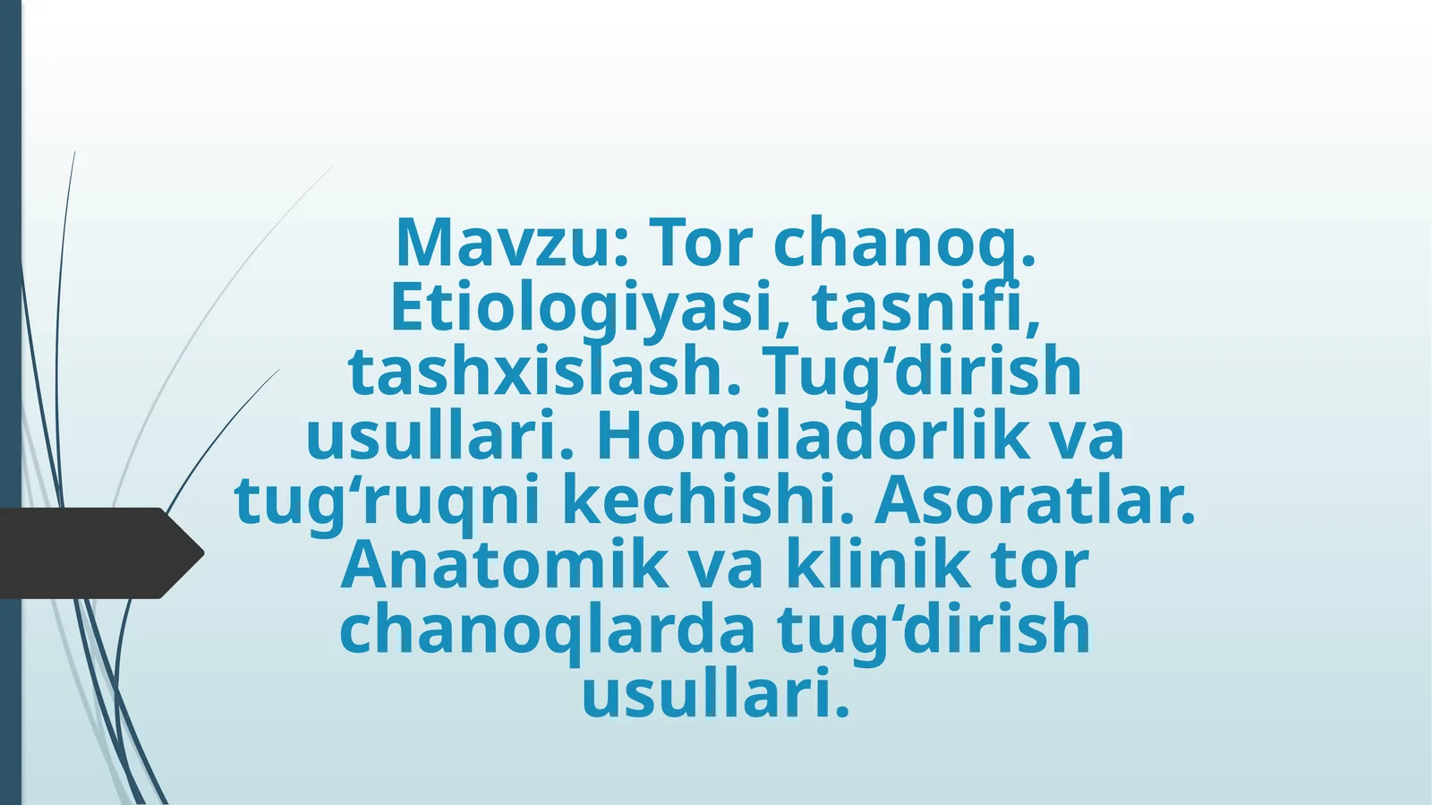 Tor chanoq. Etiologiyasi, tasnifi, tashxislash. Tug‘dirish usullari. Homiladorlik va tug‘ruqni kechishi. Asoratlar. Anatomik va klinik tor chanoqlarda tug‘dirish usullari