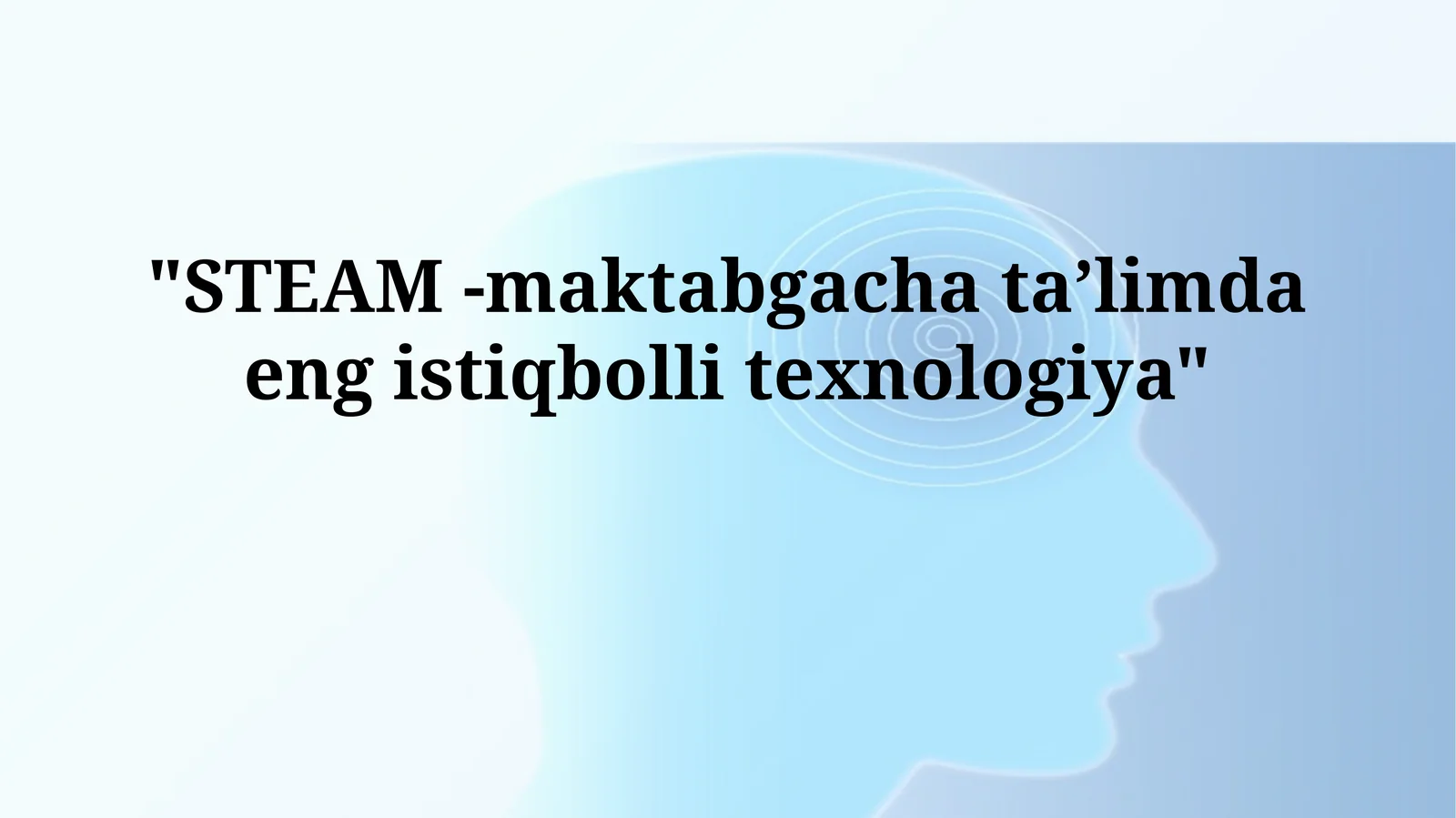 STEAM -maktabgacha taʼlimda eng istiqbolli texnologiya