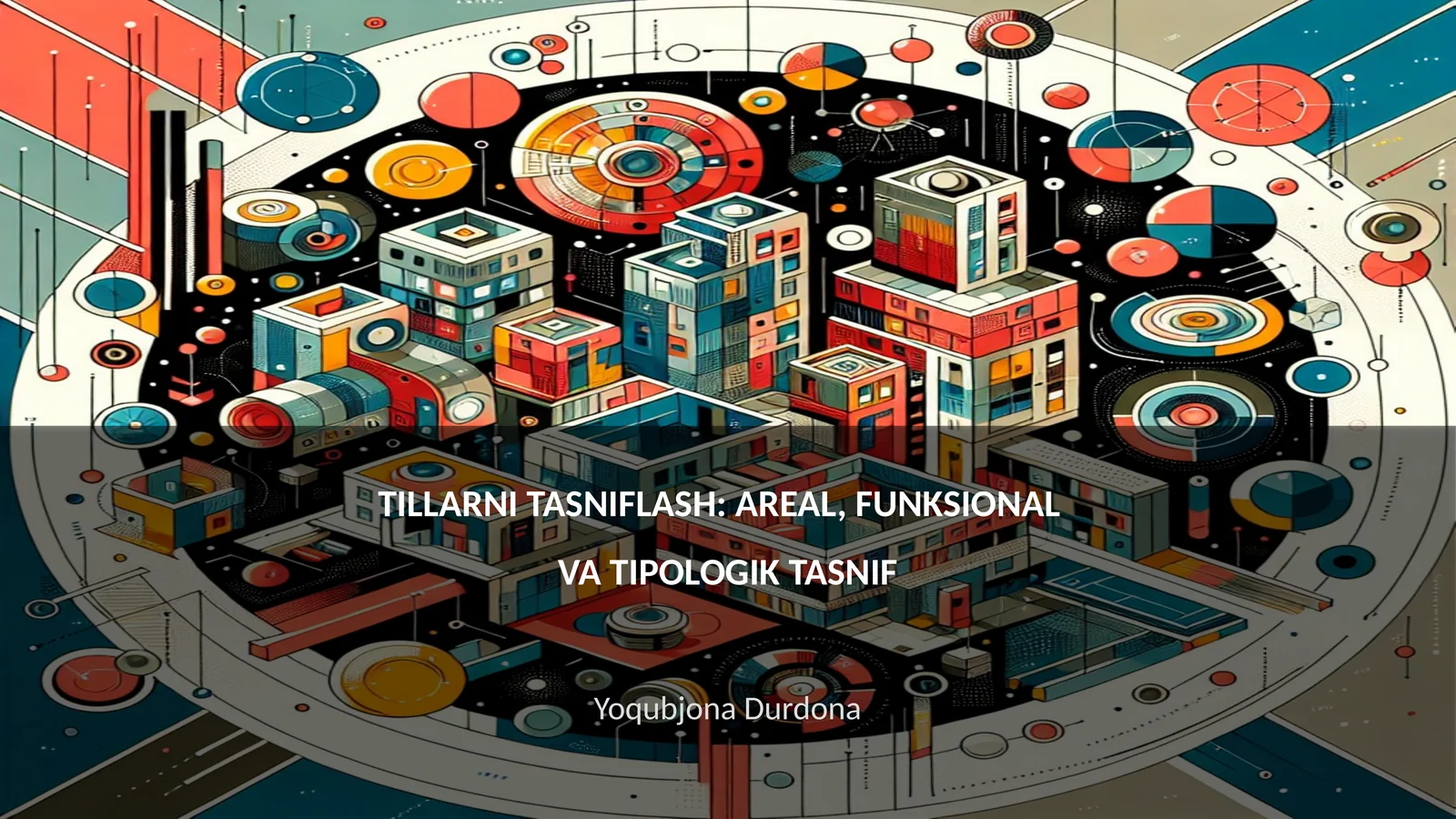 TILLARNI TASNIFLASH: AREAL, FUNKSIONAL VA TIPOLOGIK TASNIF