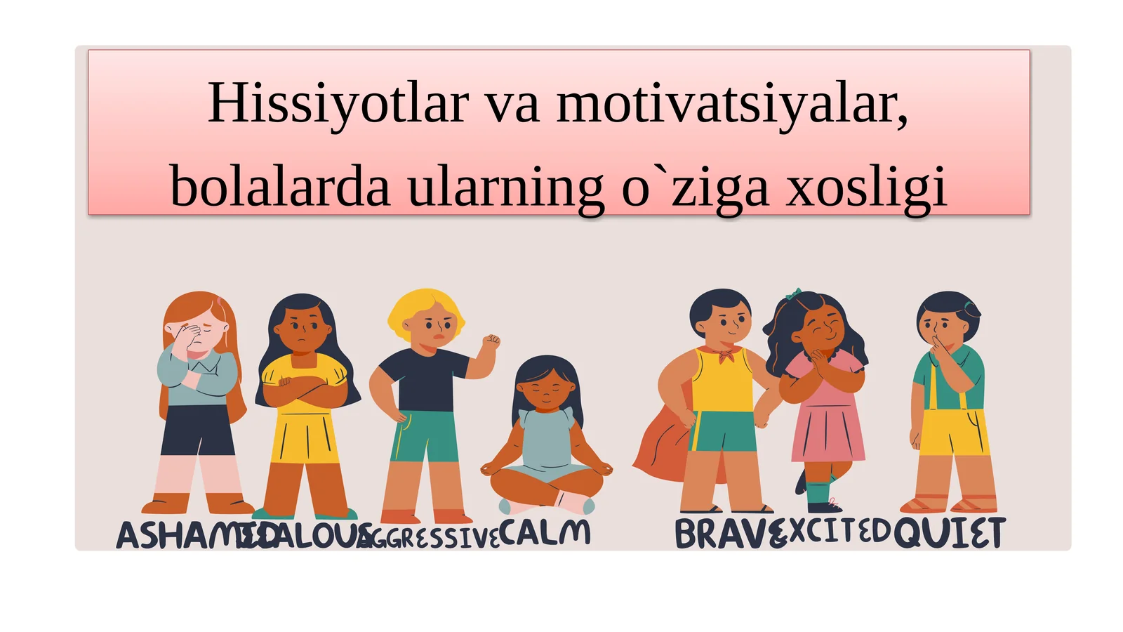 Hissiyotlarvamotivatsiyalar,bolalardaularningo`zigaxosligi
