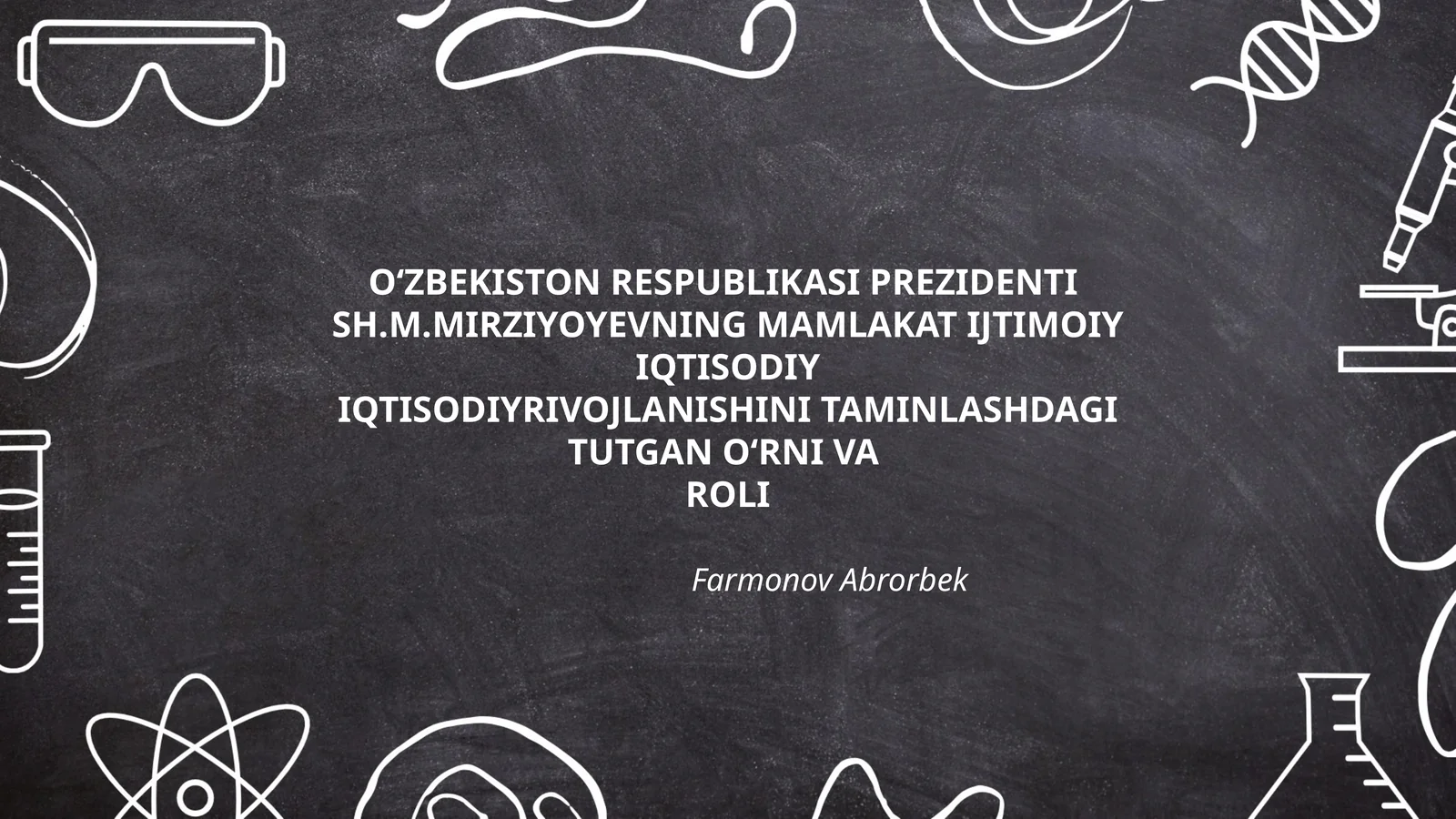 O‘ZBEKISTON RESPUBLIKASI PREZIDENTI SH.M.MIRZIYOYEVNING MAMLAKAT IJTIMOIY IQTISODIY IQTISODIYRIVOJLANISHINI TAMINLASHDAGI TUTGAN O‘RNI VA ROLI