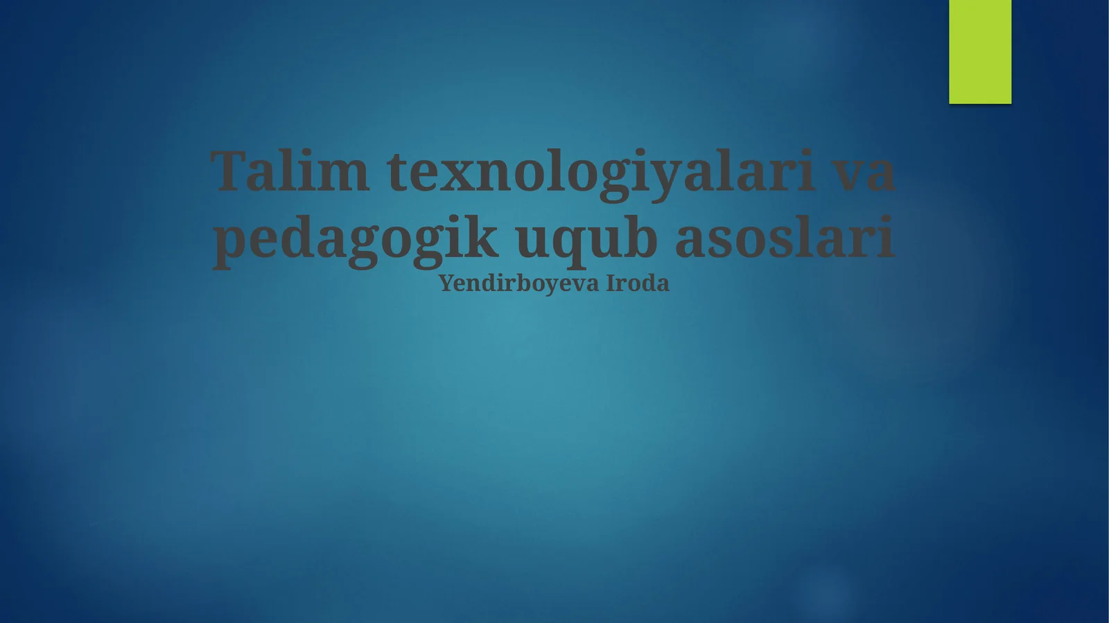 Talim texnologiyalari va pedagogik uqub asoslari