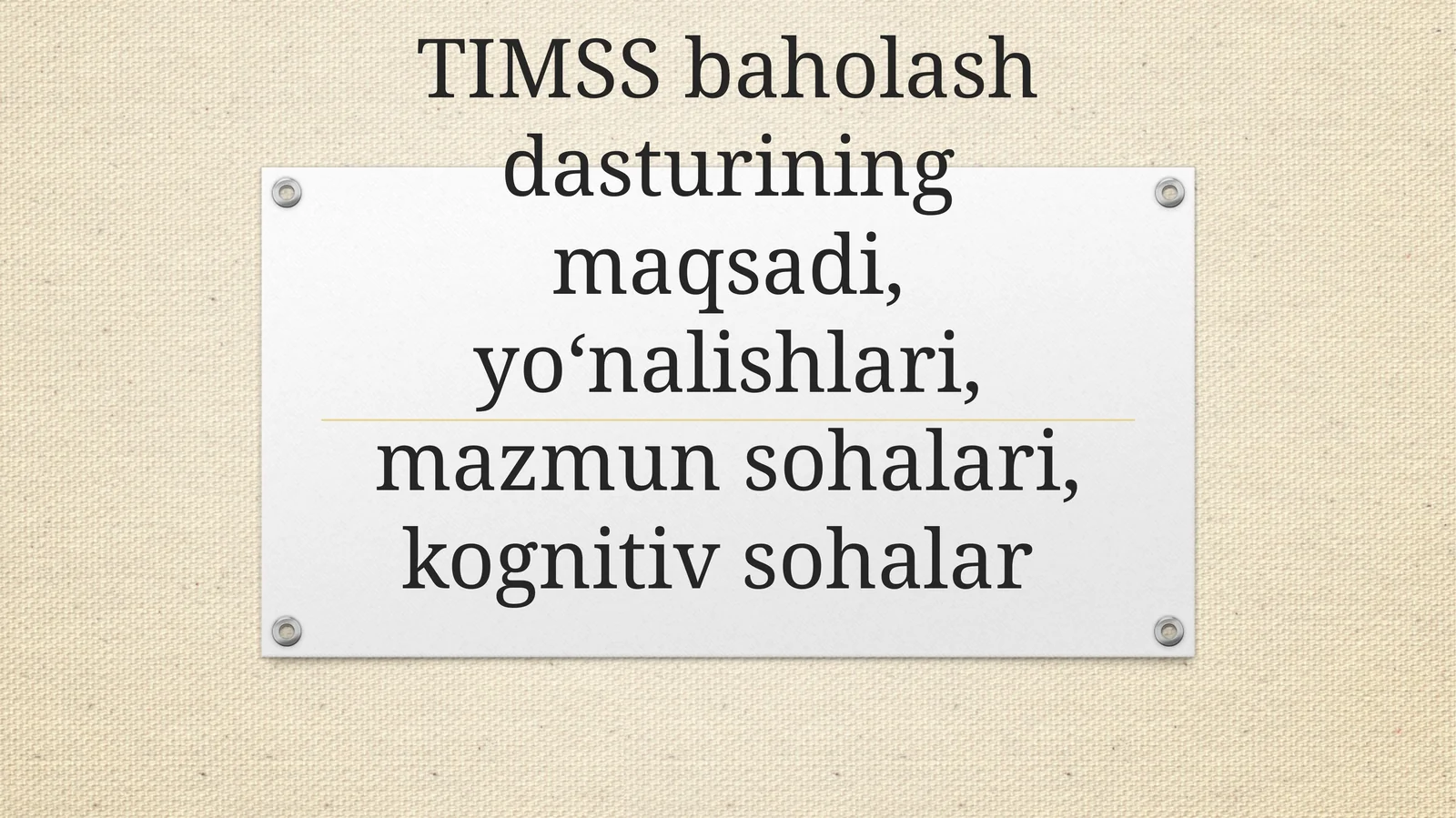 TIMSS baholash dasturining maqsadi, yoʻnalishlari, mazmun sohalari, kognitiv sohalar