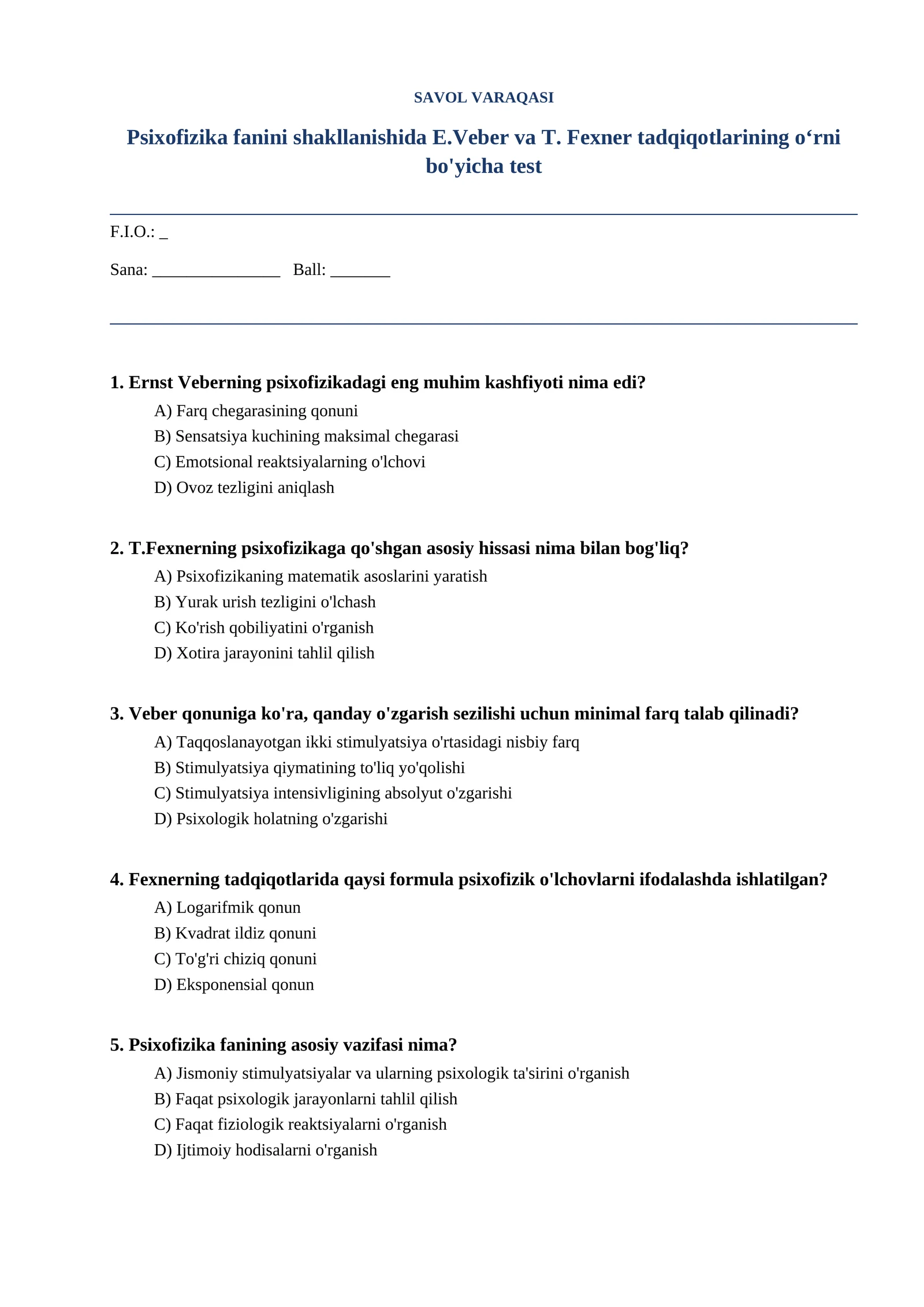 Psixofizika fanini shakllanishida E.Veber va T. Fexner tadqiqotlarining oʻrni bo'yicha test