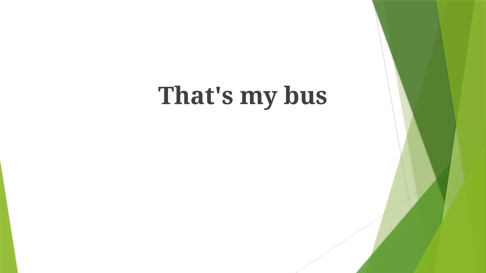That's my bus