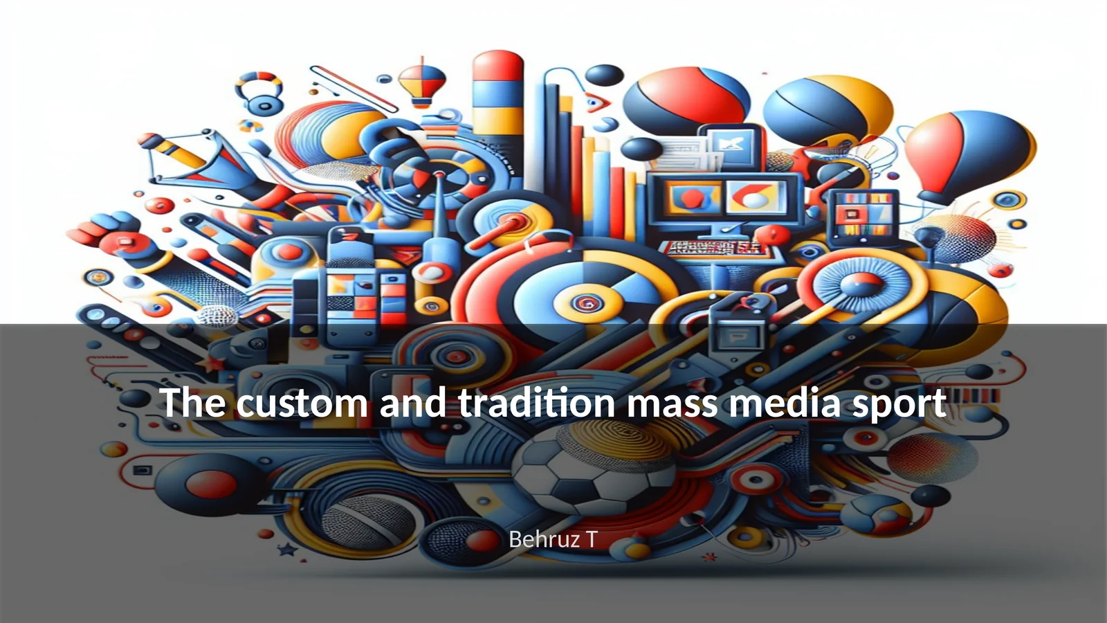 The custom and tradition mass media sport