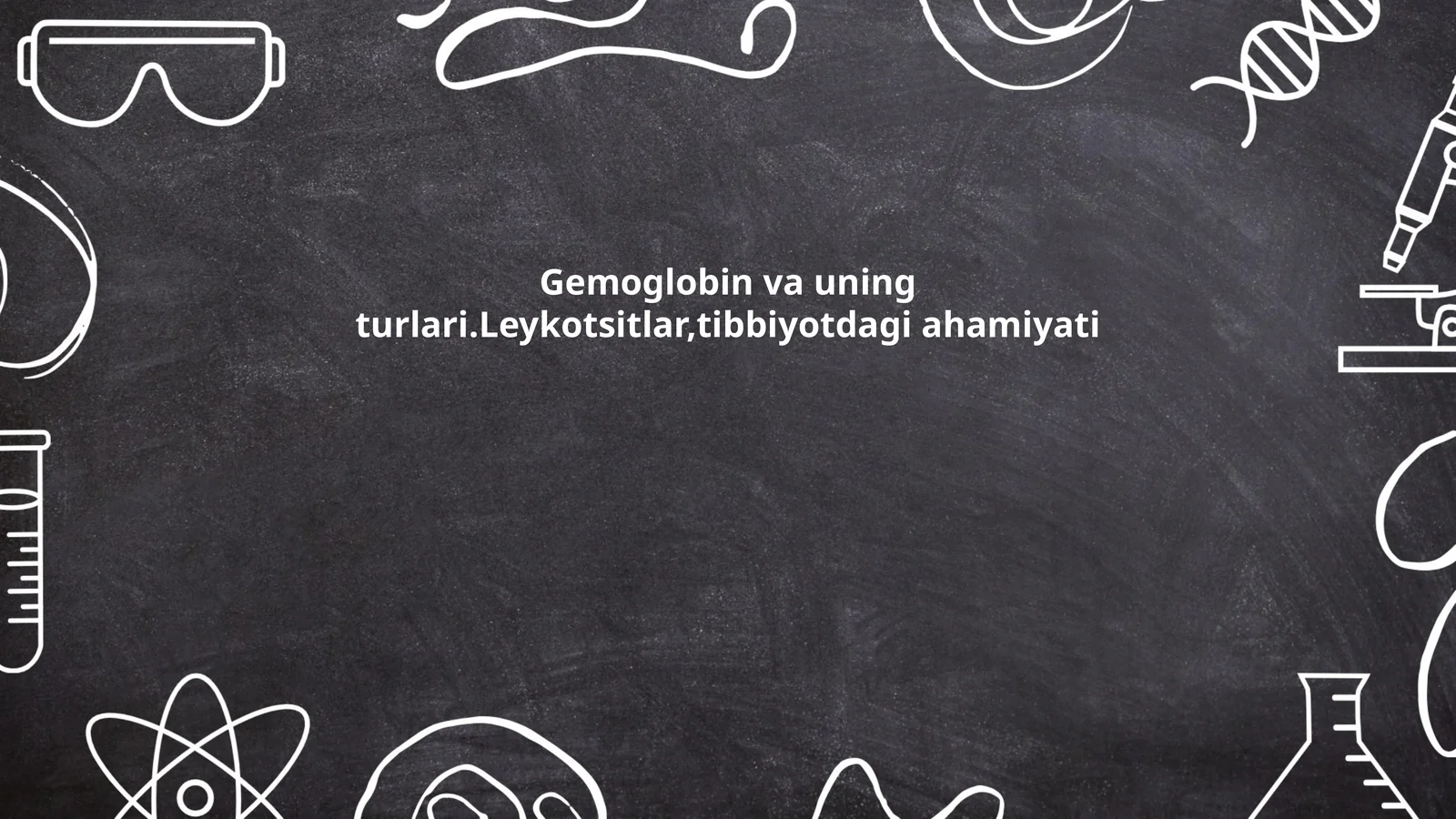 Gemoglobin va uning turlari.Leykotsitlar,tibbiyotdagi ahamiyati
