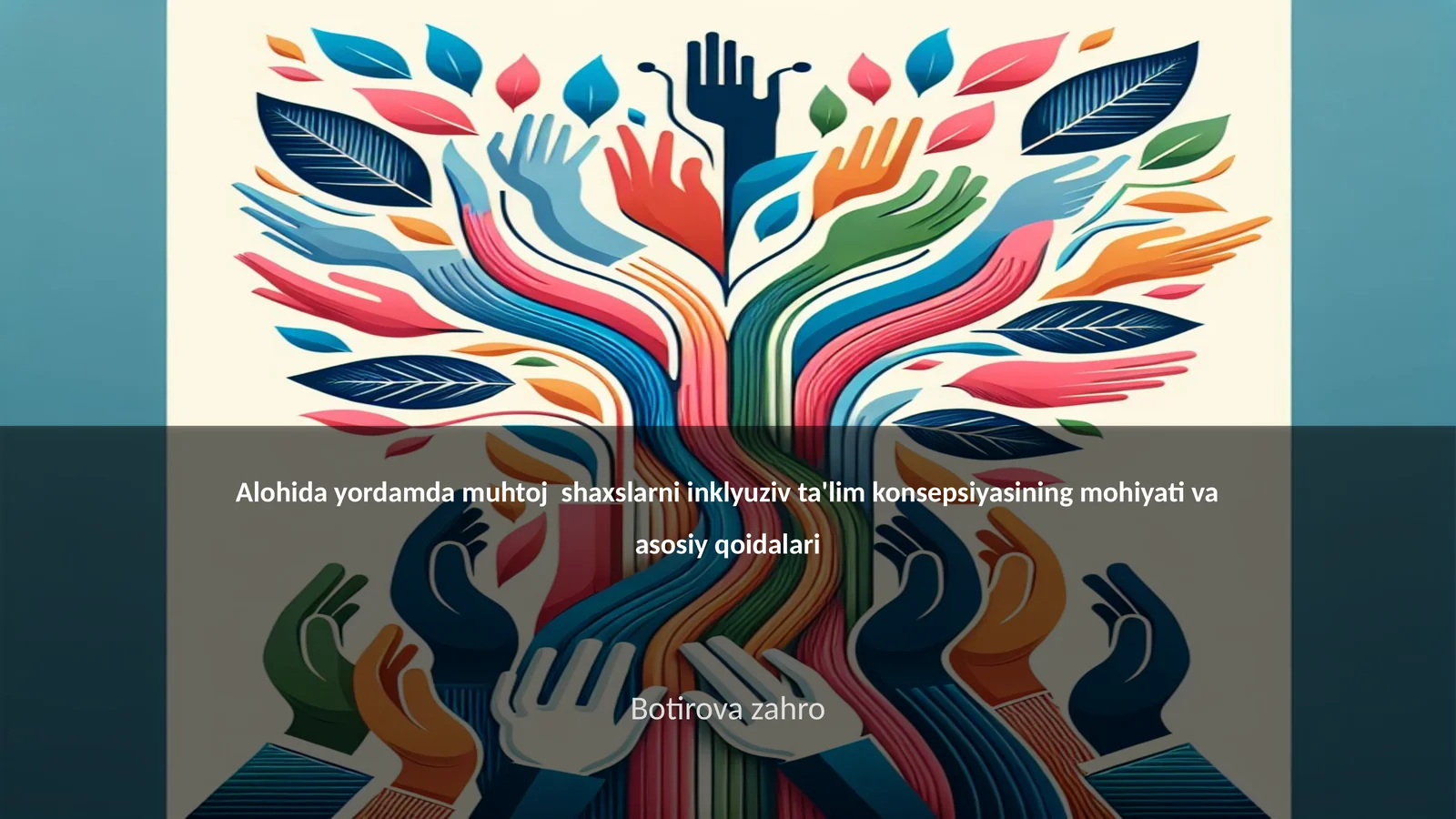 Alohida yordamda muhtoj shaxslarni inklyuziv ta'lim konsepsiyasining mohiyati va asosiy qoidalari