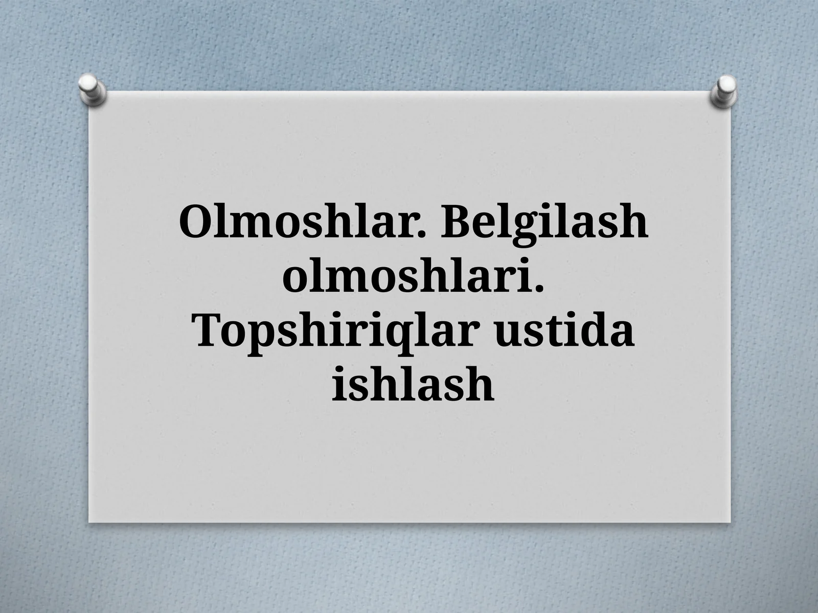 Olmoshlar.Belgilasholmoshlari.Topshiriqlarustidaishlash