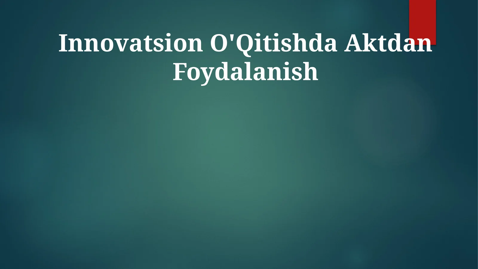 Innovatsion O'Qitishda Aktdan Foydalanish