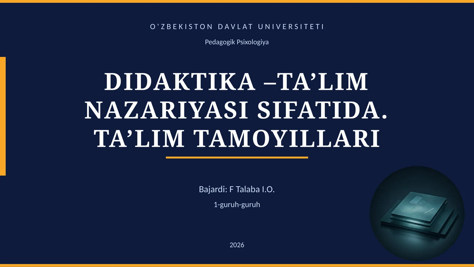 DIDAKTIKA –TA’LIM NAZARIYASI SIFATIDA. TA’LIM TAMOYILLARI