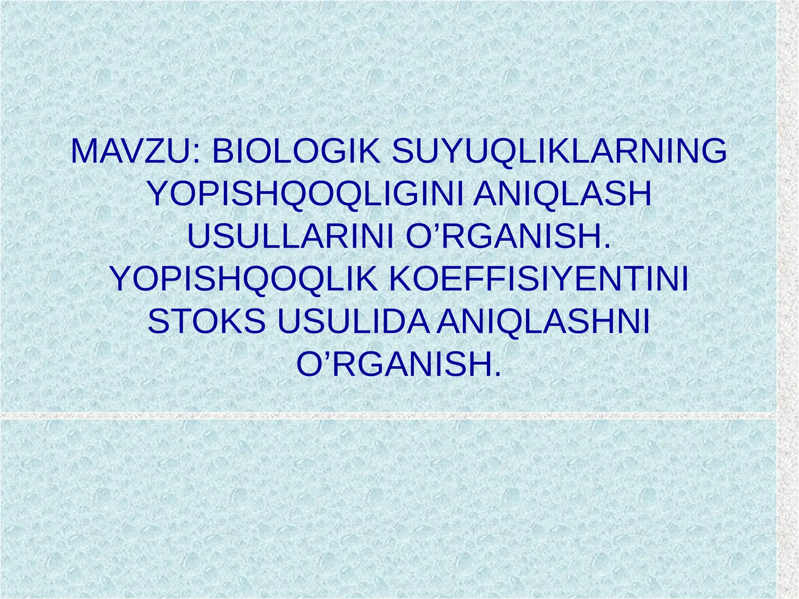 BIOLOGIK SUYUQLIKLARNING YOPISHQOQLIGINI ANIQLASH USULLARINI O’RGANISH. YOPISHQOQLIK KOEFFISIYENTINI STOKS USULIDA ANIQLASHNI O’RGANISH