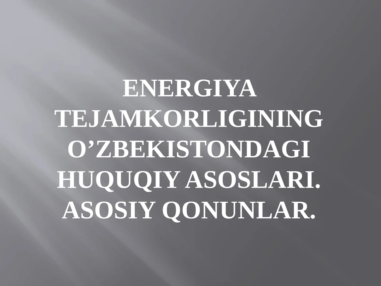 Energiya tejamkorligining O’zbekistondagi huquqiy asoslari. Asosiy qonunlar