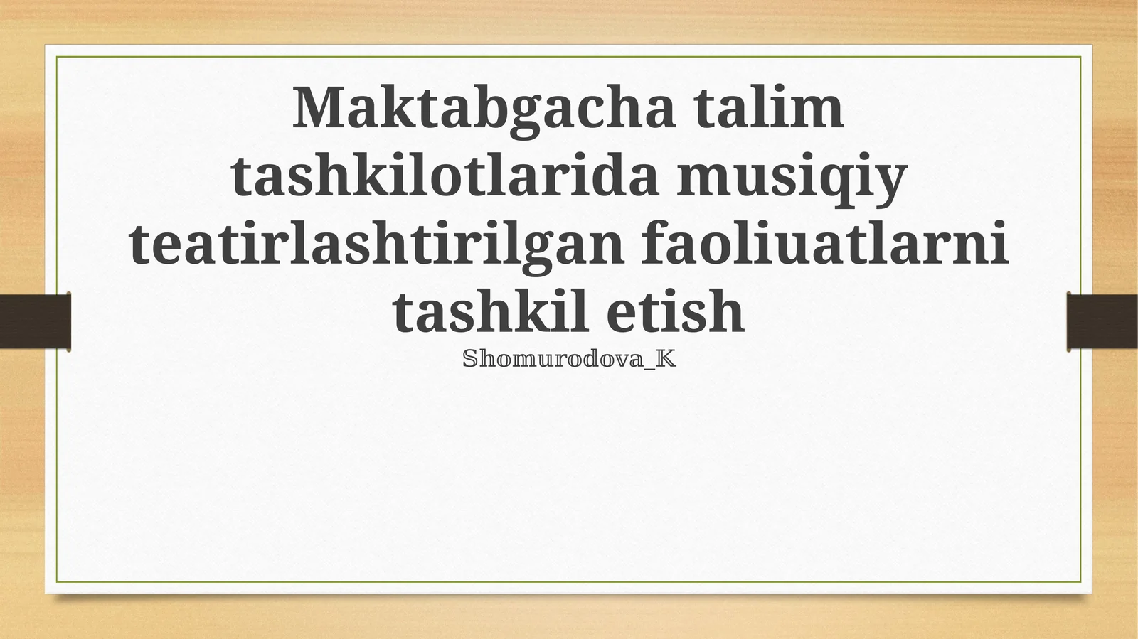 Maktabgacha talim tashkilotlarida musiqiy teatirlashtirilgan faoliuatlarni tashkil etish