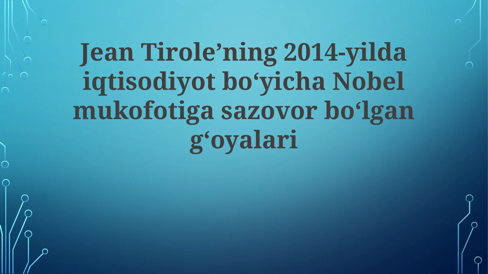 Jean Tirole’ning 2014-yildagi iqtisodiyot bo‘yicha Nobel mukofotiga sazovor bo‘lgan g‘oyalari