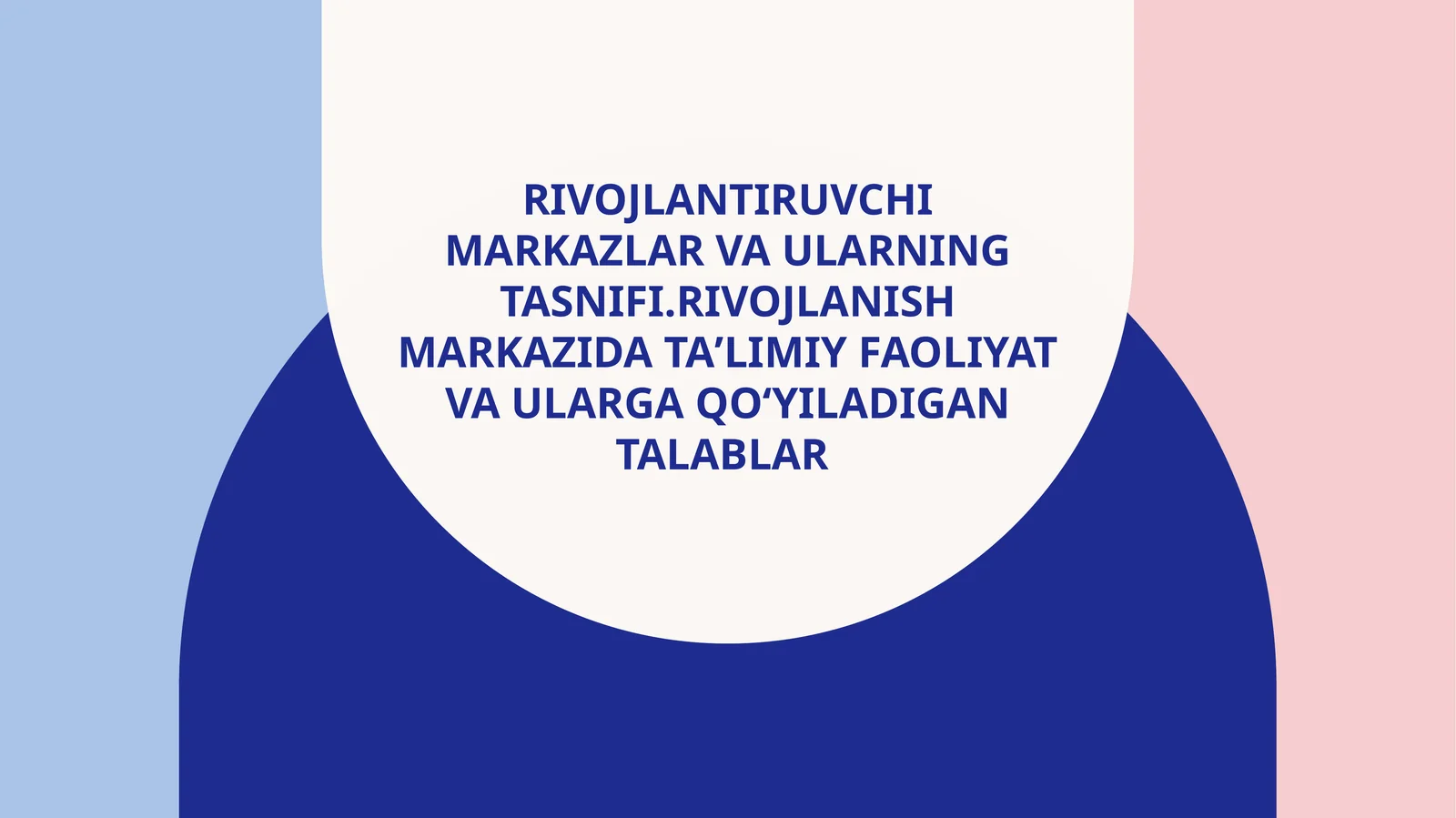 Rivojlantiruvchi markazlar va ularning tasnifi.Rivojlanish markazida taʼlimiy faoliyat va ularga qoʻyiladigan talablar