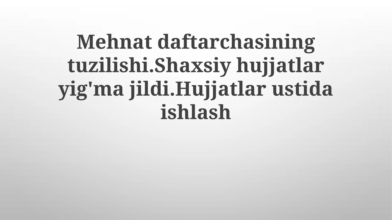 Mehnatdaftarchasining tuzilishi. Shaxsiy hujjatlarni yig'majildi. Hujjatlar ustida ishlash
