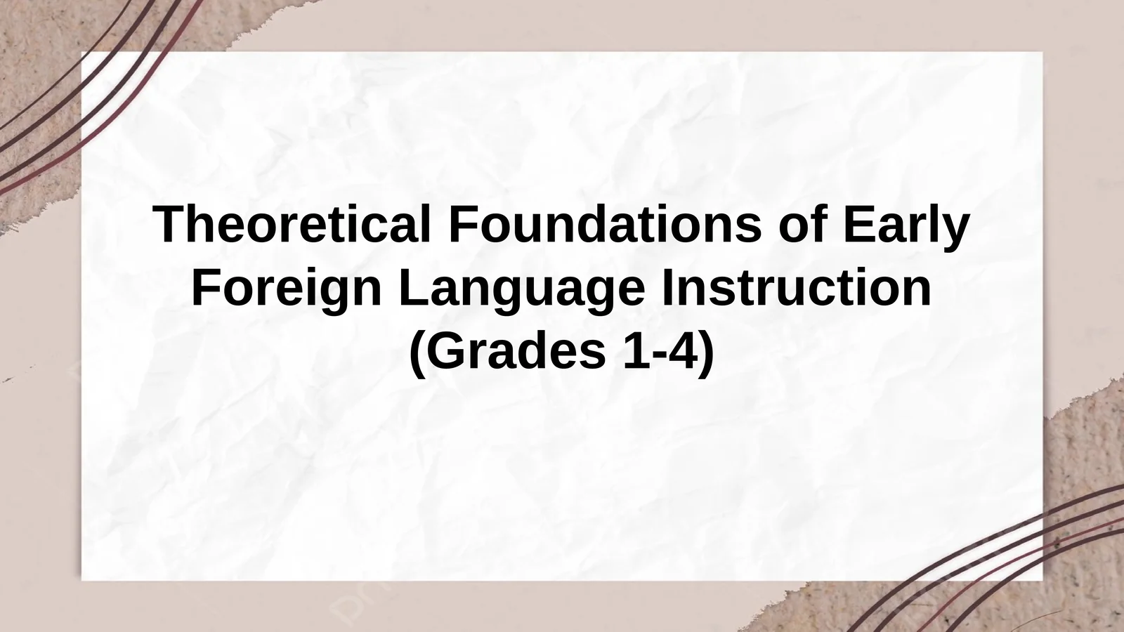 Theoretical Foundations of Early Foreign Language Instruction (Grades 1-4)