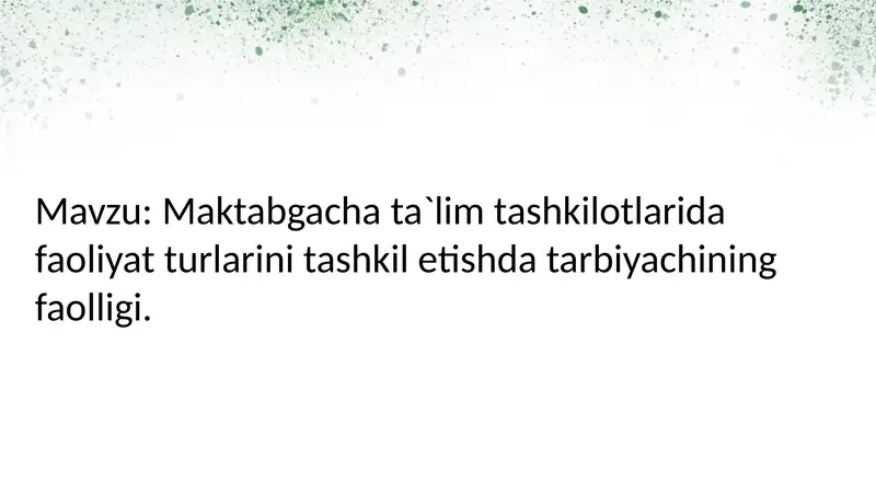 Maktabgacha ta`lim tashkilotlarida faoliyat turlarini tashkil etishda tarbiyachining faolligi