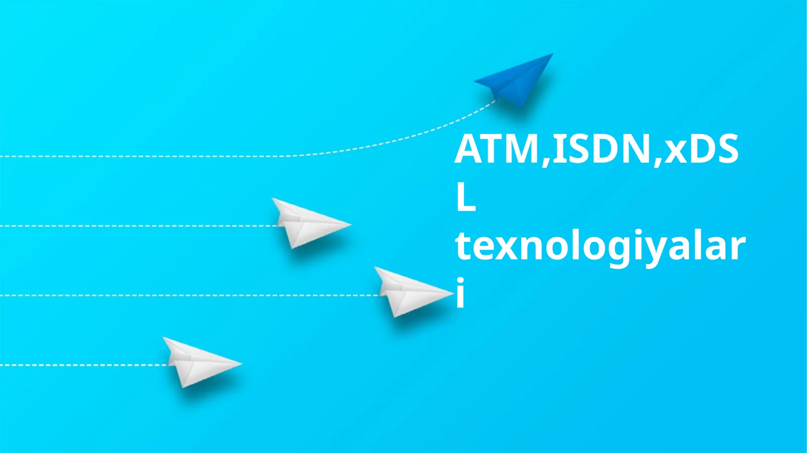 ATM,ISDN,xDSL texnologiyalari