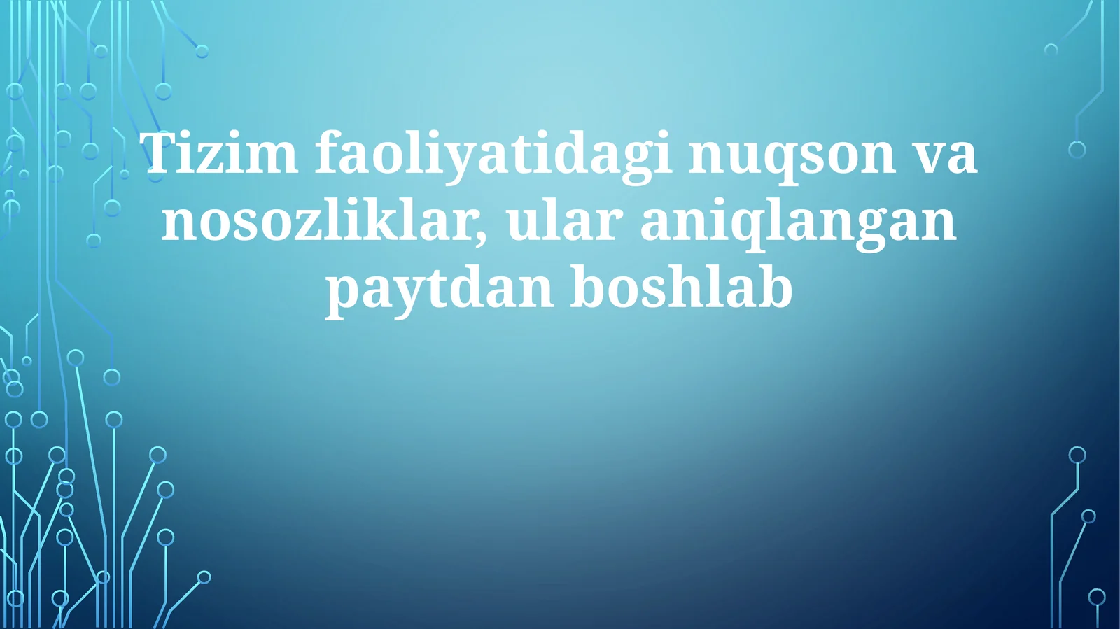 Tizim faoliyatidagi nuqson va nosozliklar, ularni aniqlangan paytdan boshlab