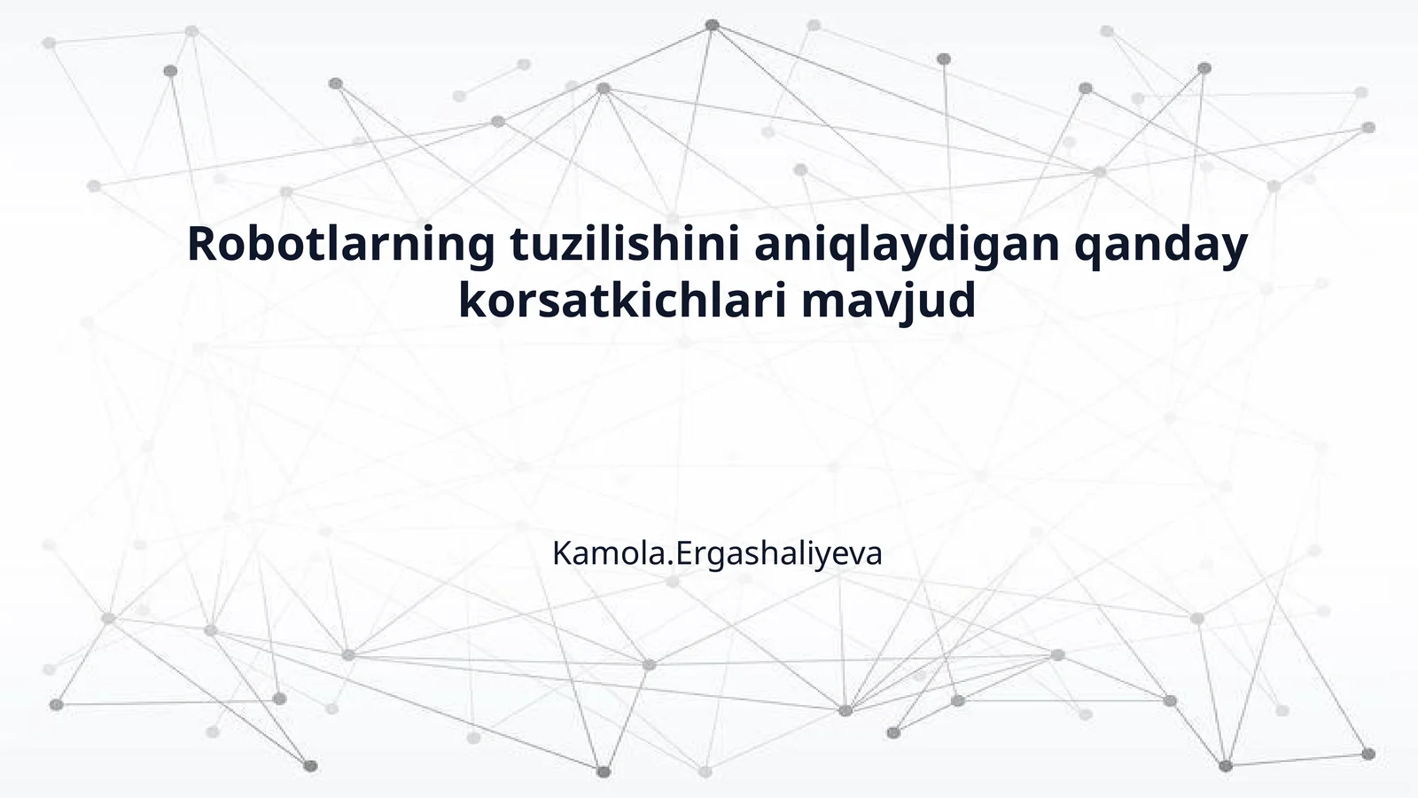 Robotlarning tuzilishini aniqlaydigan qanday korsatkichlari mavjud