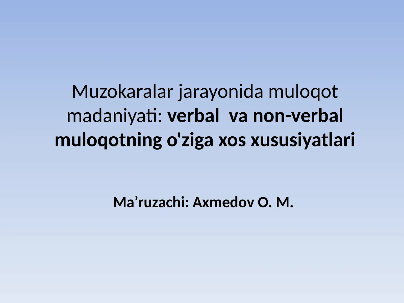 Muzokaralar jarayonida muloqot madaniyati:verbalvanon-verbalmuloqotning o'ziga xos xususiyatlari