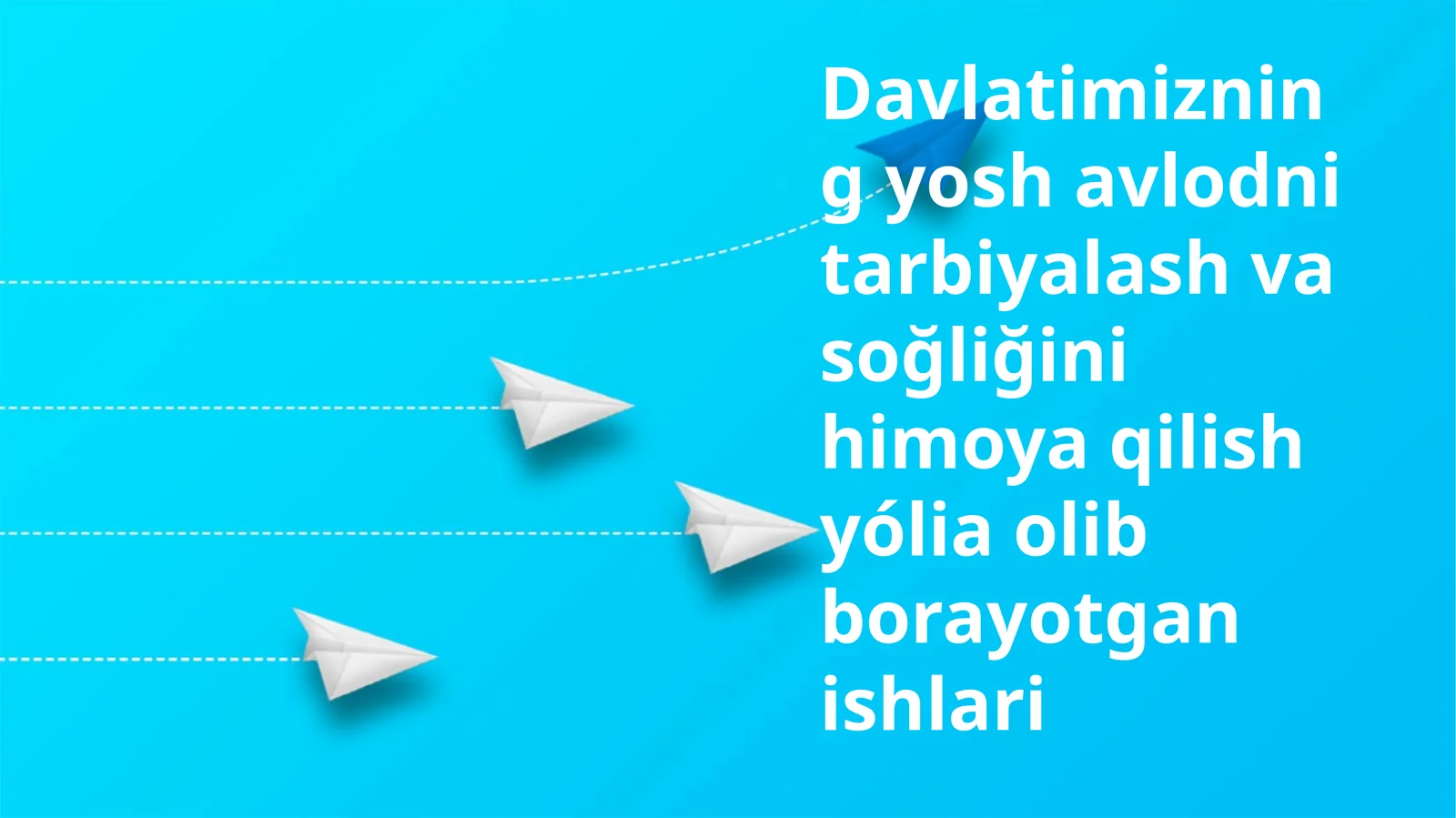 Davlatimizning yosh avlodni tarbiyalash va sog'lig'ini himoya qilish yo'lida olib borayotgan ishlari