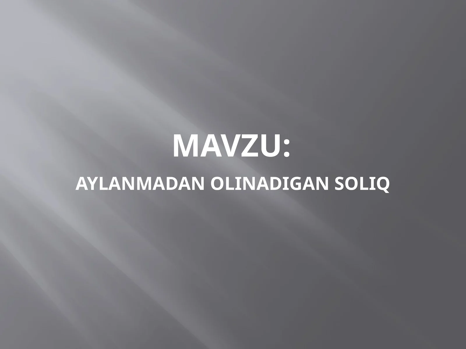 AYLAMADAN OLINADIGAN SOLIQ