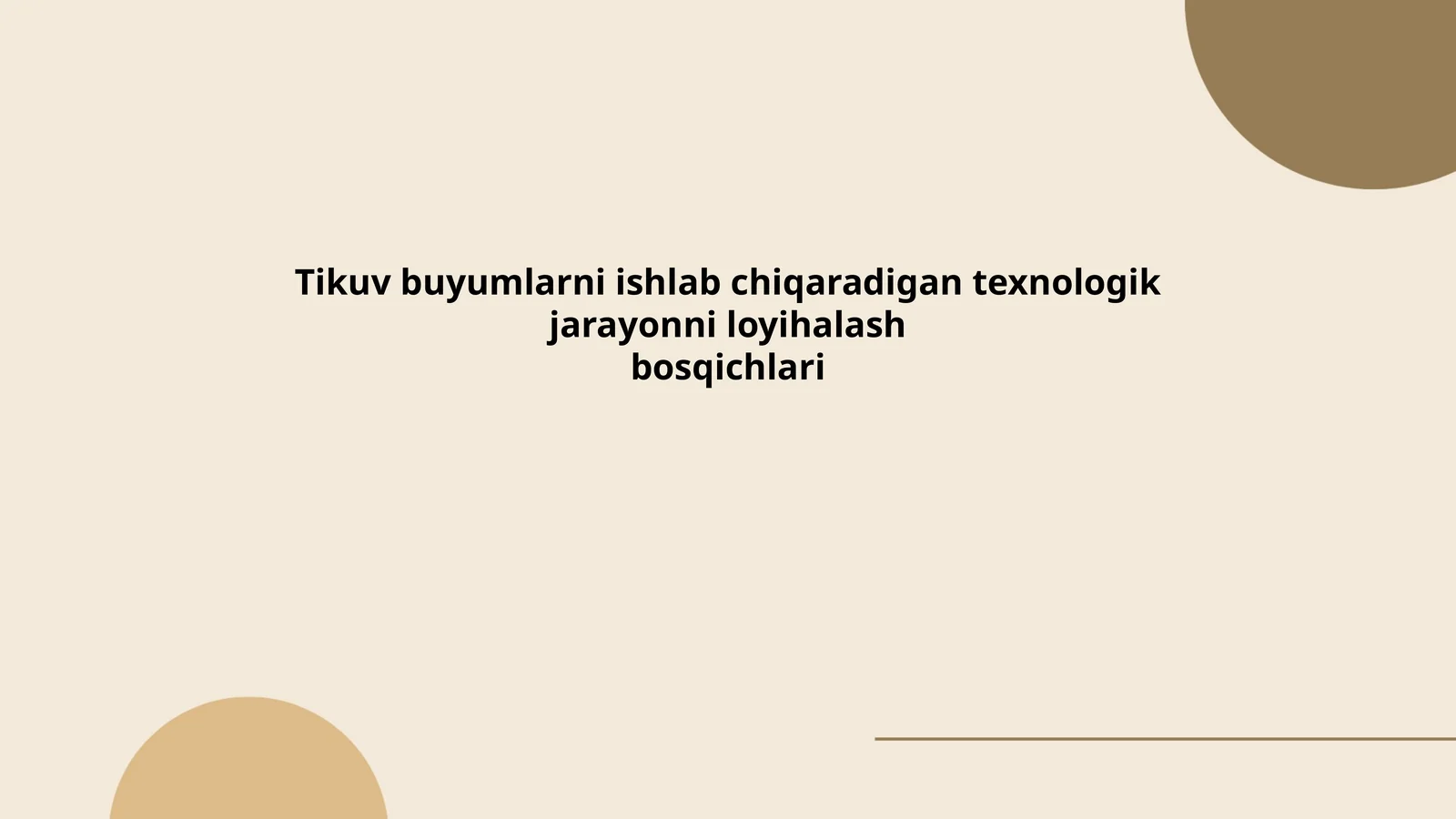 Tikuv buyumlarni ishlab chiqaradigan texnologik jarayonni loyihalash bosqichlari
