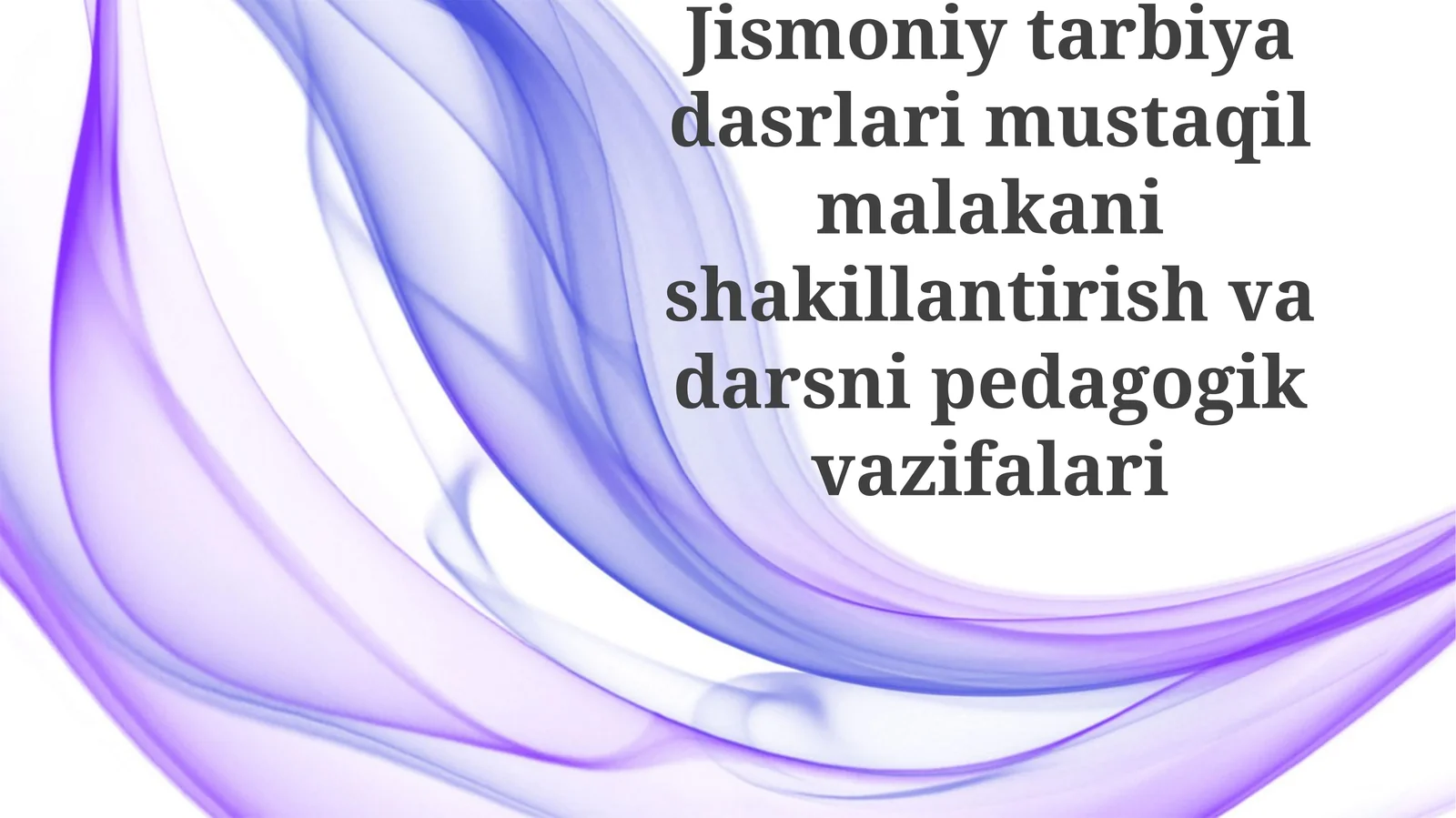 Jismoniytarbiyadasrlarimustaqilmalakanishakillantirishvadarsnipedagogikvazifalari