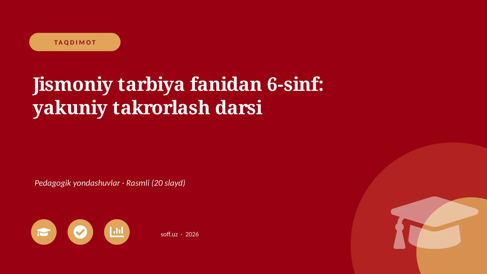 Jismoniy tarbiya fanidan 6-sinf: yakuniy takrorlash darsi