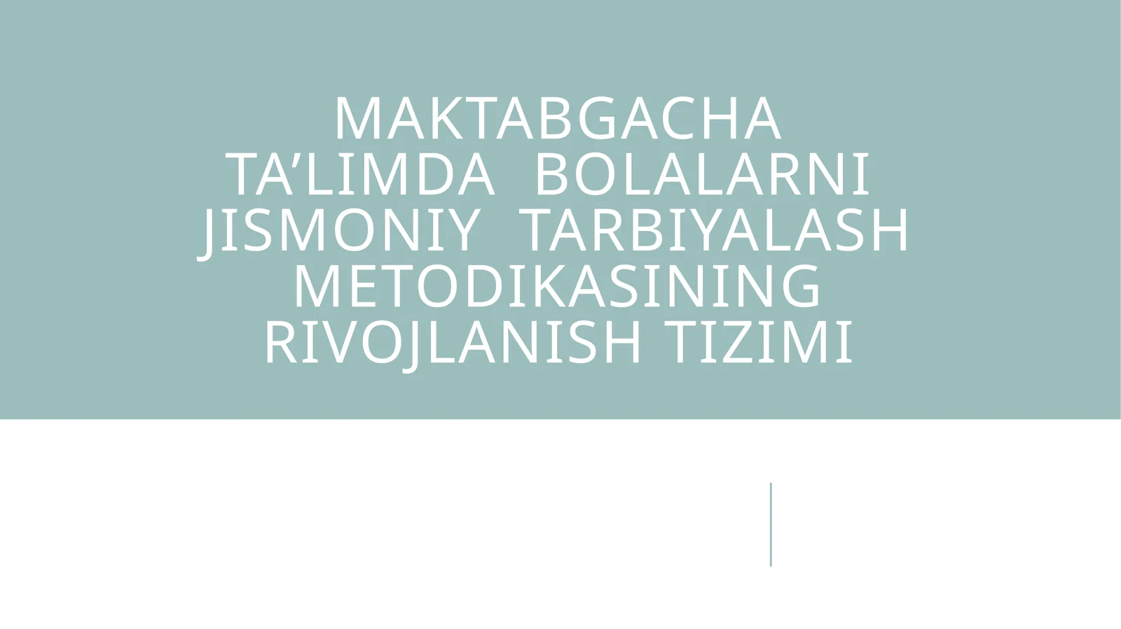 Maktabgachata’limdabolalarnijismoniytarbiyalashmetodikasiningrivojlanishtizimi