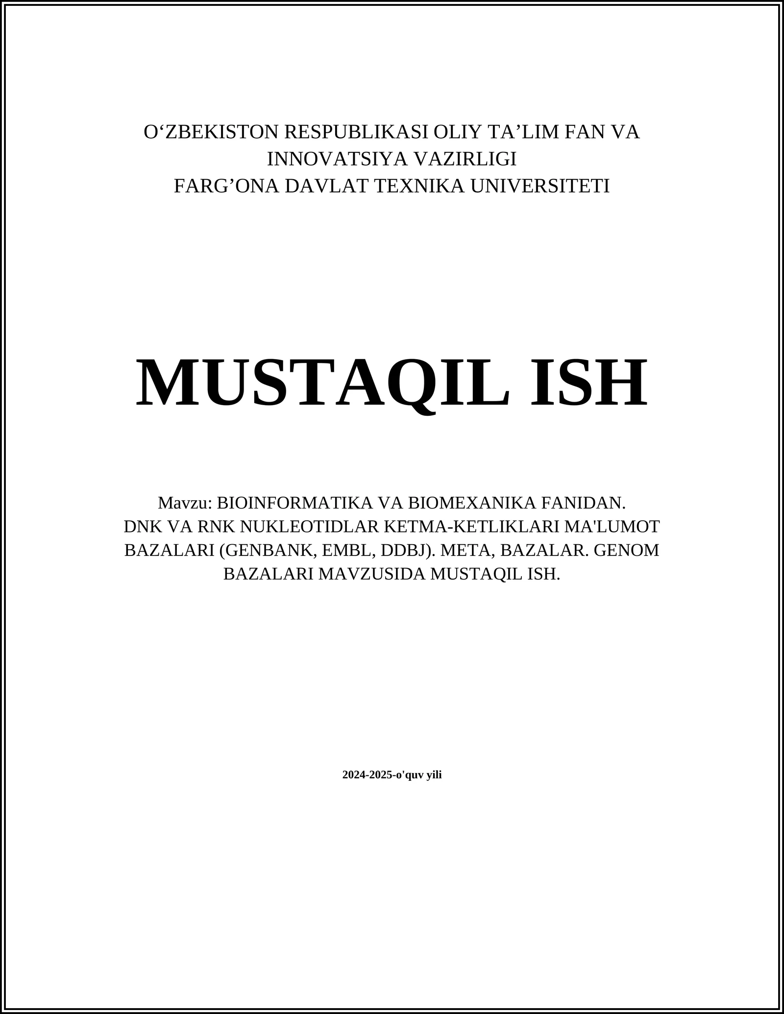 BIOINFORMATIKA VA BIOMEXANIKA FANIDAN. DNK VA RNK NUKLEOTIDLAR KETMA-KETLIKLARI MA'LUMOT BAZALARI (GENBANK, EMBL, DDBJ). META, BAZALAR. GENOM BAZALARI MAVZUSIDA MUSTAQIL ISH