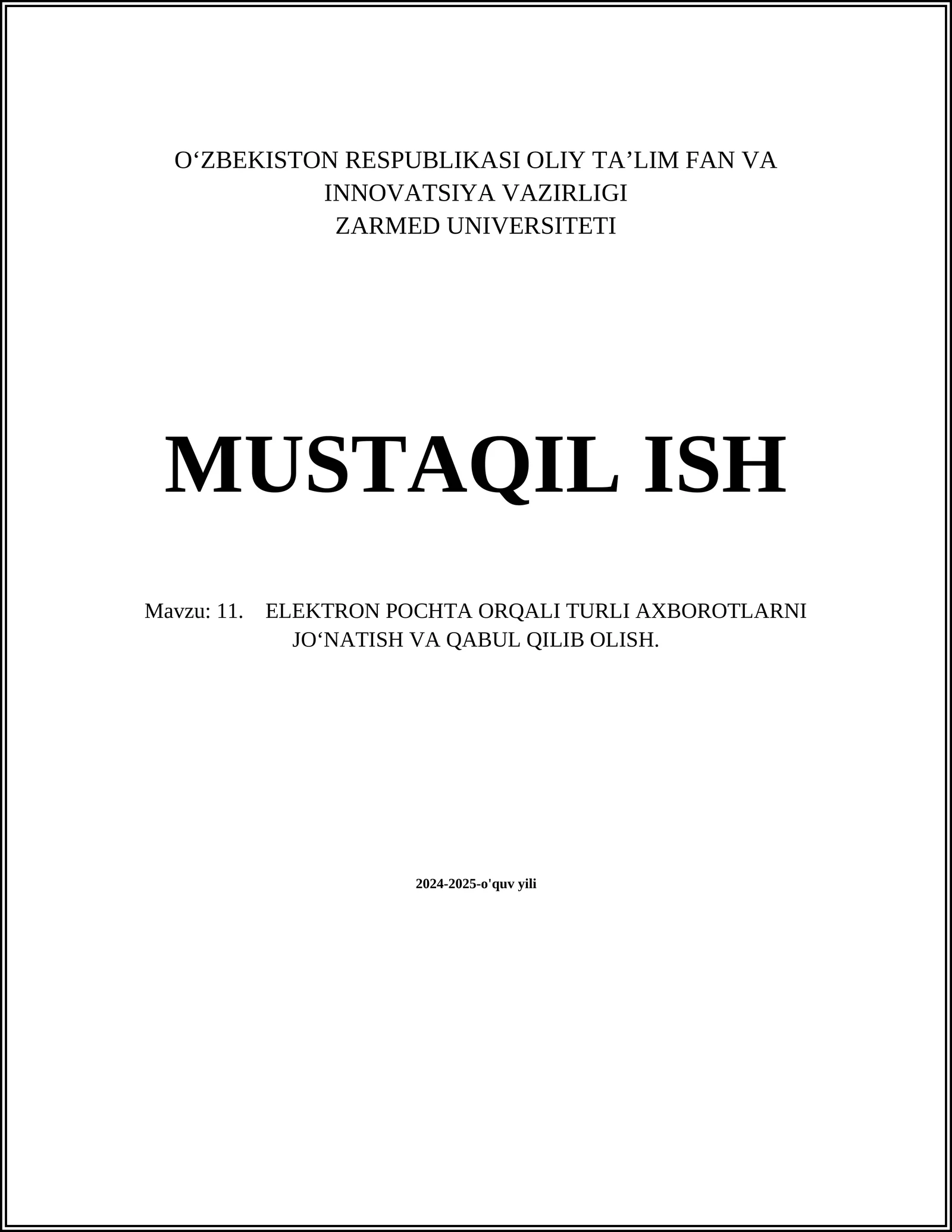 11. ELEKTRON POCHTA ORQALI TURLI AXBOROTLARNI JO‘NATISH VA QABUL QILIB OLISH