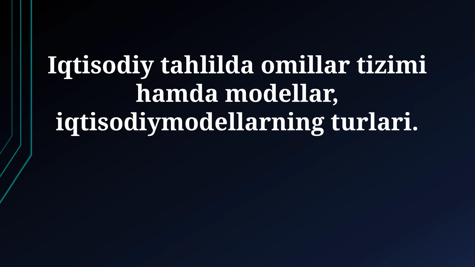 Iqtisodiy tahlilda omillar tizimi hamda modellar, iqtisodiymodellarning turlari