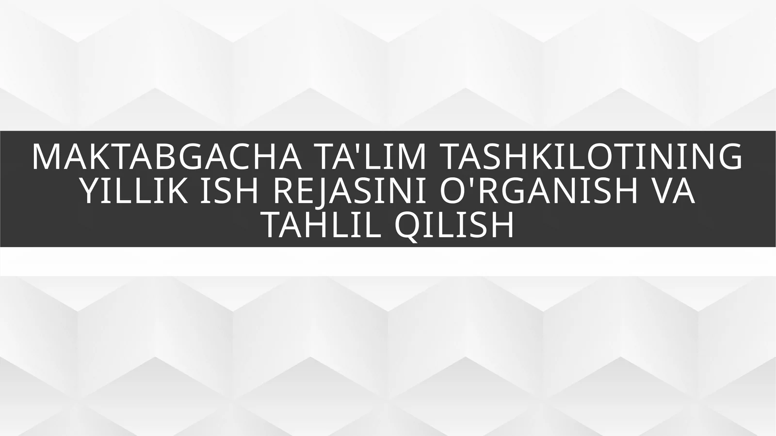 Maktabgacha ta'lim tashkilotining yillik ish rejasini o'rganish vatahlilqilish