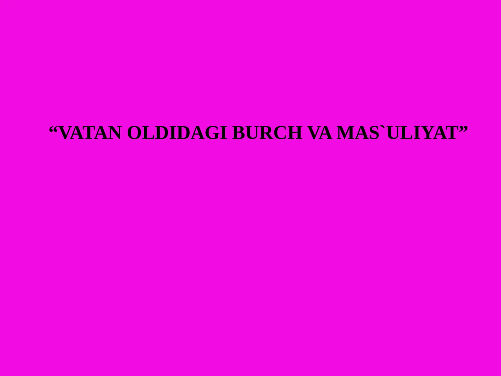 VATAN OLDIDAGI BURCH VA MAS`ULIYAT