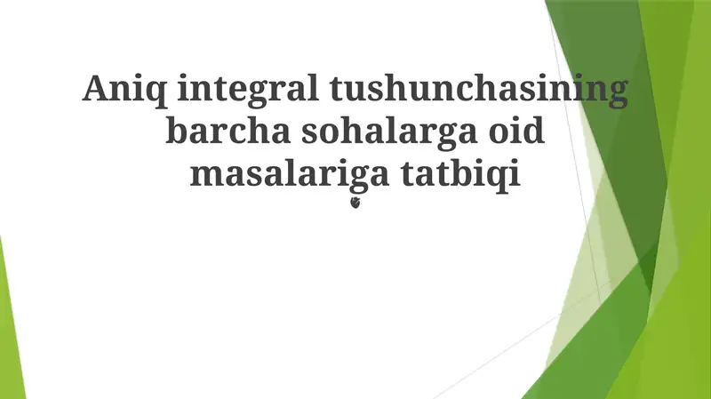 Aniq integral tushunchasining barcha sohalarga oid masalariga tatbiqi