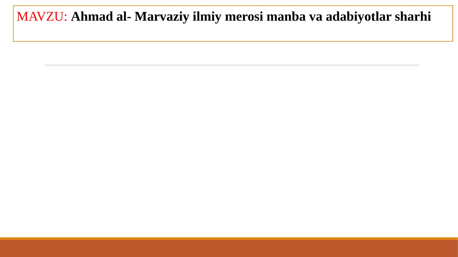 Ahmad al-Marvaziyilmiy merosiman bava adabiyotlar sharhi