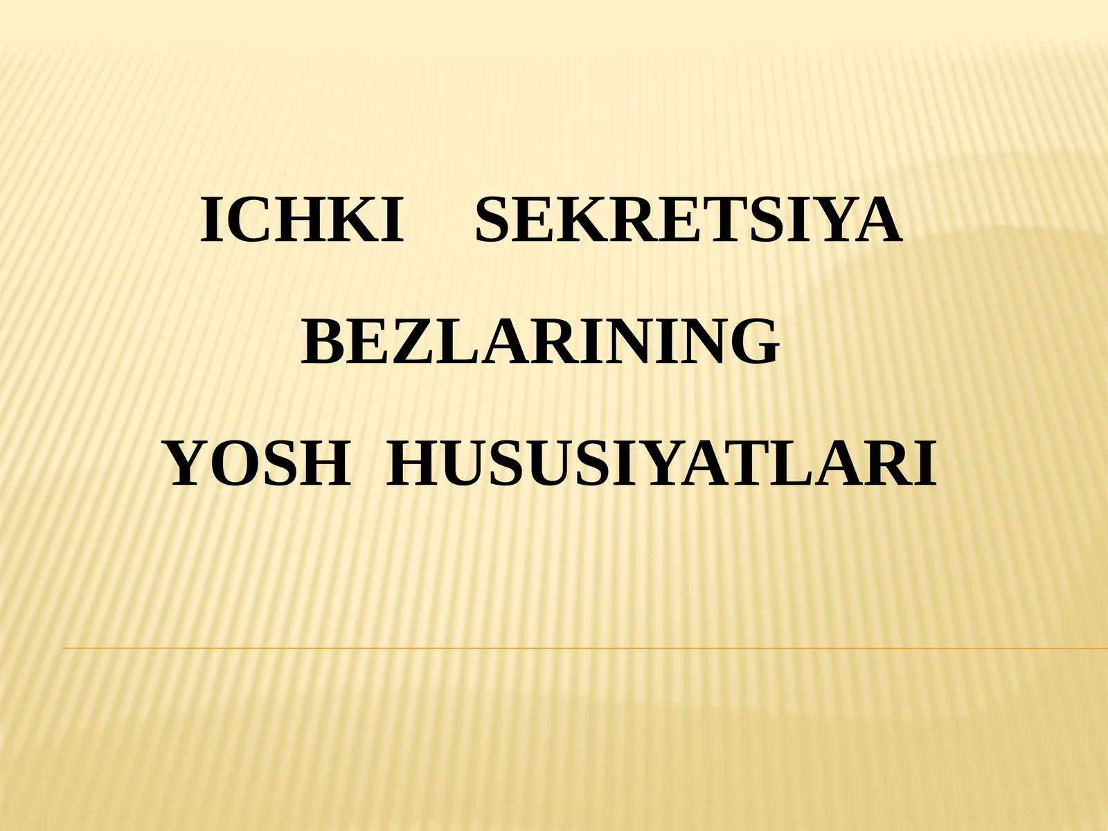 ICHKI SEKRETSIYA BEZLARINING YOSH HUSUSIYATLARI